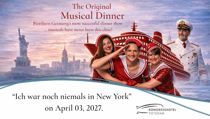 Promotion for the Musical Dinner “Ich war noch niemals in New York” on April 3, 2027, at Kongresshotel Potsdam.